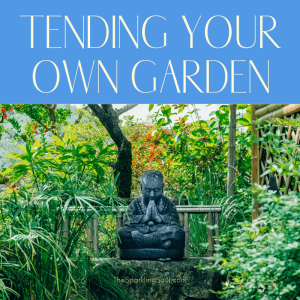 Read more about the article Tending Your Own Garden