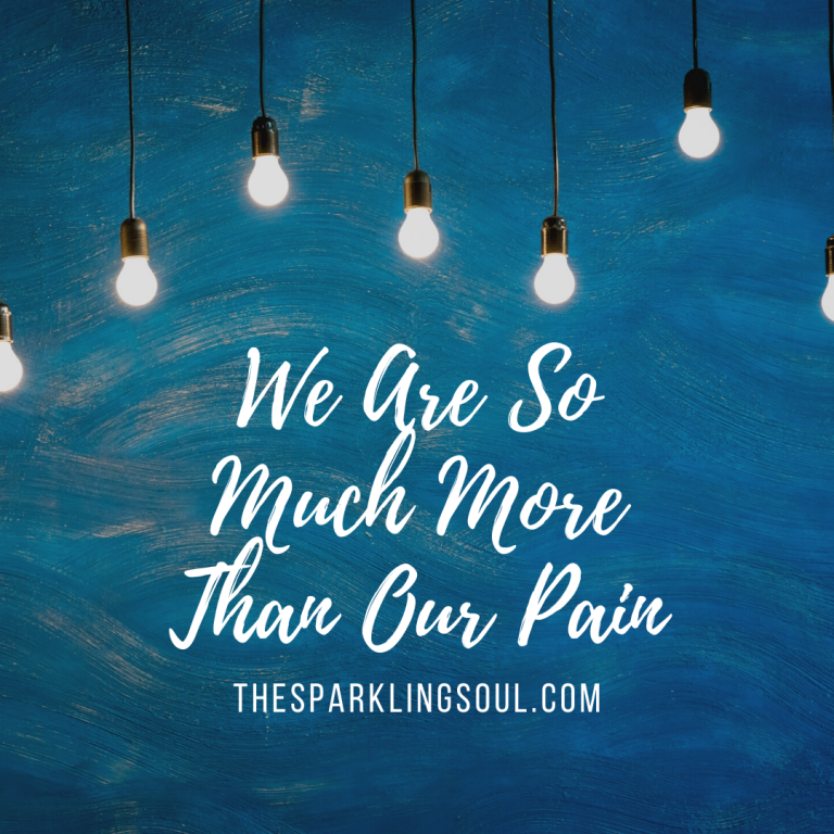 We Are So Much More Than Our Pain