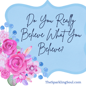 Read more about the article Do You Really Believe What You Believe?