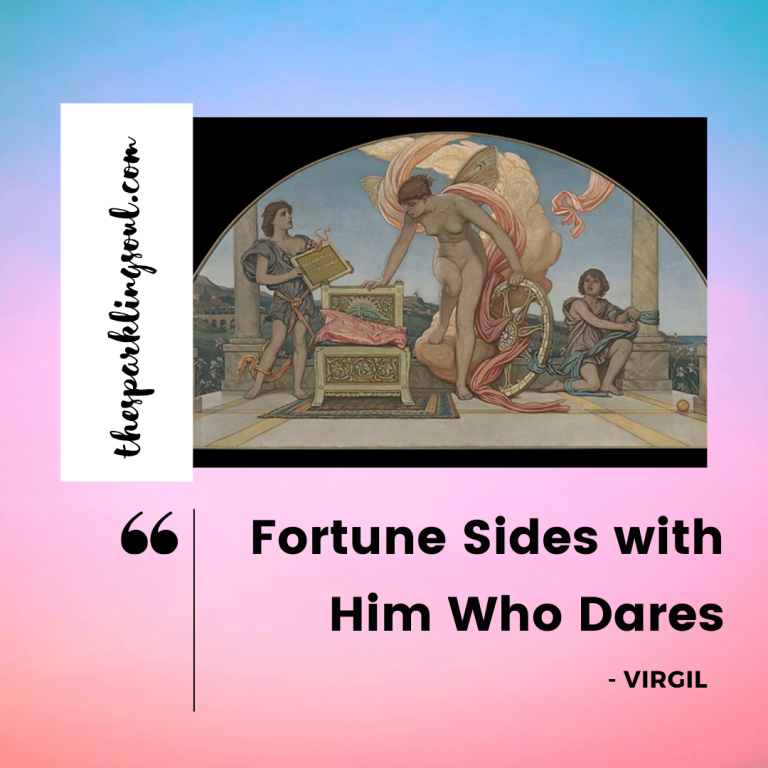 Fortune Sides with Him Who Dares