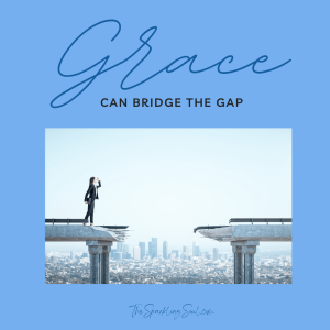 Read more about the article Grace Can Bridge the Gap