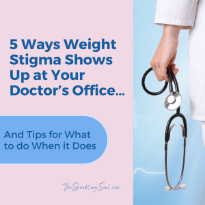 Read more about the article 5 Ways Weight Stigma Shows Up at Your Doctor’s Office…