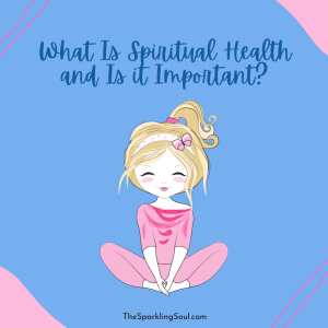 Read more about the article What Is Spiritual Health and Is it Important?
