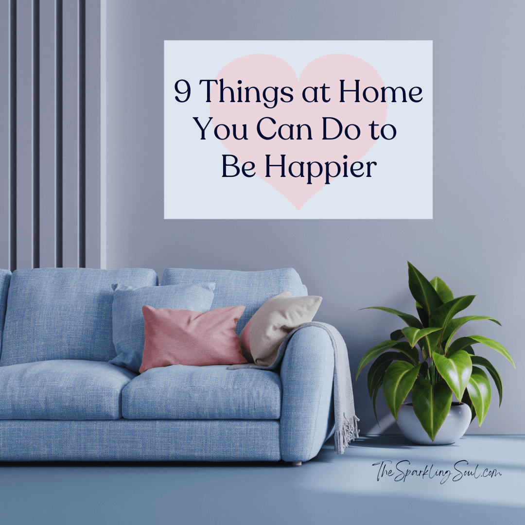 Read more about the article 9 Things at Home You Can Do to Be Happier